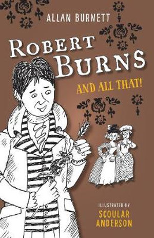 Robert Burns and All That : The and All That Series - Allan Burnett