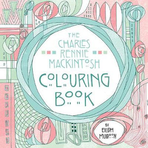 The Charles Rennie Mackintosh Colouring Book - Eilidh Muldoon