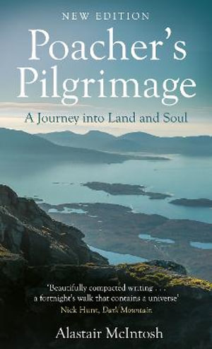 Poacher's Pilgrimage : A Journey into Land and Soul - Alastair McIntosh