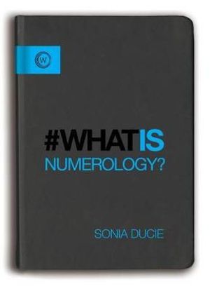 What is Numerology : #whatis - Sonia Ducie