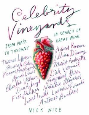 Celebrity Vineyards : From Napa to Tuscany: In Search of Great Wine - Nick Wise