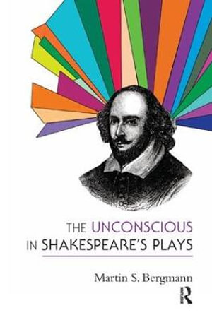 The Unconscious in Shakespeare's Plays - Martin S. Bergmann