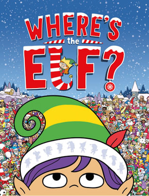 Where's the Elf? : A Christmas Search and Find Book - Chuck Whelon