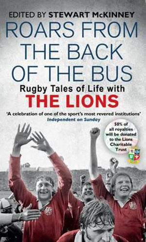 Roars from the Back of the Bus : Rugby Tales of Life with the Lions - Stewart McKinney