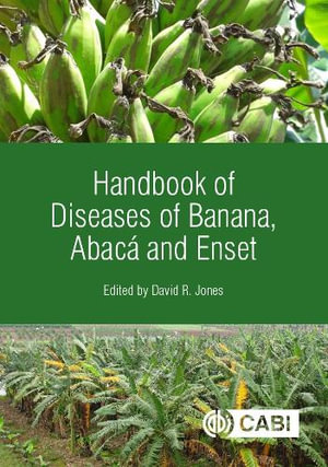 Handbook of Diseases of Banana, Abaca and Enset - David Jones