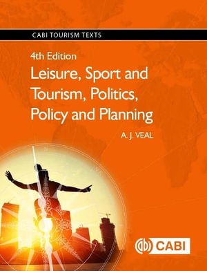 Leisure, Sport and Tourism, Politics, Policy and Planning : CABI Tourism Texts - A.J. Veal