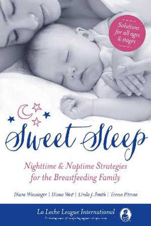 Sweet Sleep : Nighttime and Naptime Strategies for the Breastfeeding Family - La Leche League International