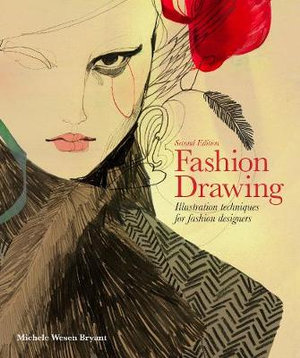 Fashion Drawing : Illustration Techniques for Fashion Designers : 2nd Edition - Michele Wesen Bryant