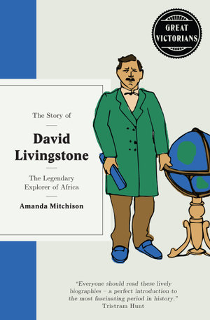 The Story of David Livingstone : Legendary explorer of Africa - Amanda Mitchison