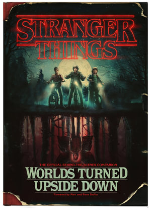 Stranger Things: Worlds Turned Upside Down : The Official Behind-The-Scenes Companion - Gina McIntyre