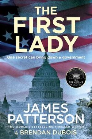 The First Lady : One secret can bring down a government - James Patterson