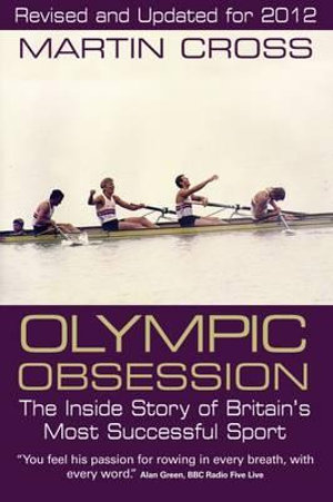 Olympic Obsession the Inside Story of Britain's Most Successful Sport - Martin Cross