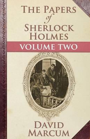 The Papers of Sherlock Holmes : Volume Two - David Marcum