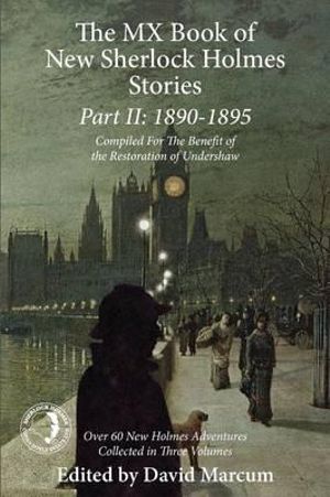 The MX Book of New Sherlock Holmes Stories Part II : 1890 to 1895 - David Marcum