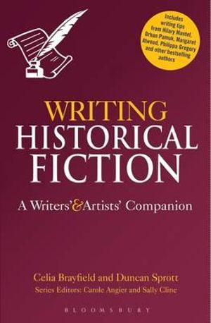 Writing Historical Fiction : A Writers' and Artists' Companion - Celia Brayfield