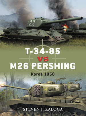 T-34-85 vs M26 Pershing : Korea 1950 - Steven J. Zaloga