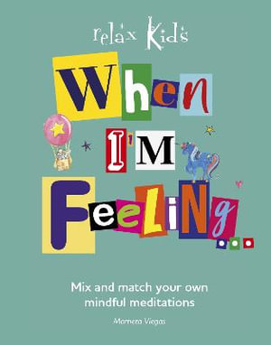 Relax Kids: When I'm Feeling... : Create a different story meditation each day. - Marneta Viegas