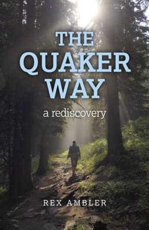 Quaker Way, The - a rediscovery - Rex Ambler