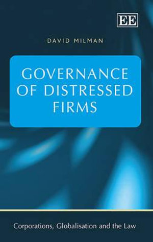 Governance of Distressed Firms : Corporations, Globalisation and the Law series - David Milman