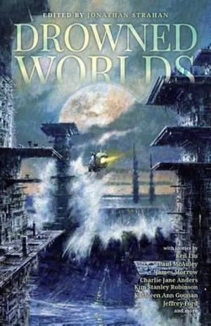 Drowned Worlds - Kim Stanley Robinson