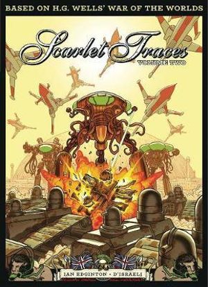 The Complete Scarlet Traces, Volume Two : Scarlet Traces - Ian Edginton