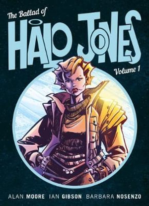 The Ballad of Halo Jones, Volume One : The Ballad of Halo Jones - Alan Moore