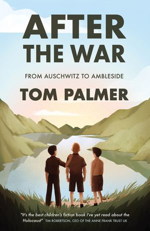 After the War : From Auschwitz to Ambleside - Tom Palmer
