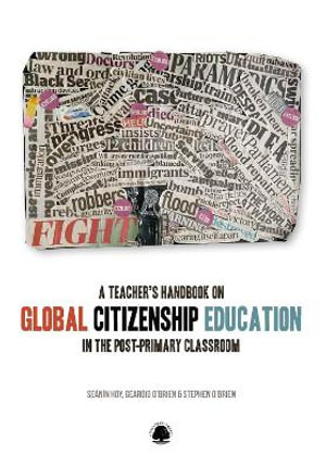 A Teacher's Handbook to Global Citizenship Education in the Post-primary Classroom - Seanin Hoy