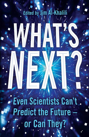 What's Next? : What Science Can Tell Us About Our Fascinating Future - Jim Al-Khalili