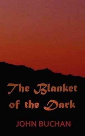 The Blanket of the Dark - John Buchan