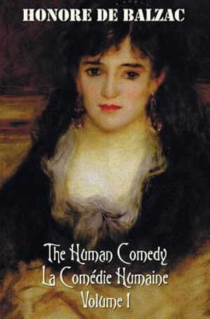 The Human Comedy, La Comedie Humaine, Volume 1 : Father Goriot, the Chouans, Episode Under the Terror, Vendetta, the Recruit, the Red Inn, Thought and - Honore De Balzac