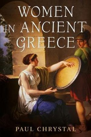 Women in Ancient Greece - Paul Chrystal