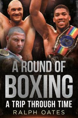 A Round Of Boxing : Trip Through Time - Ralph Oates