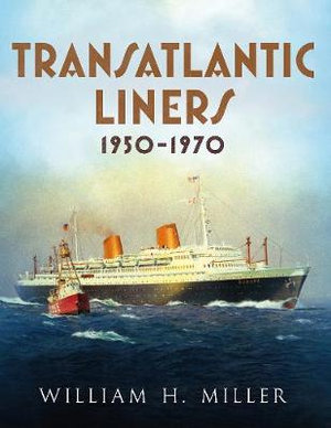 Transatlantic Liners 1950-1970 - William Miller