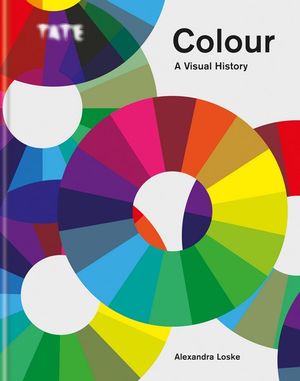 Tate: Colour: A Visual History  : Tate - Alexandra Loske