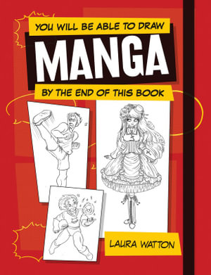 You Will be Able to Draw Manga by the End of this Book - Laura Watton