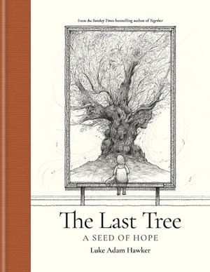 The Last Tree : A Seed of Hope - Luke Adam Hawker