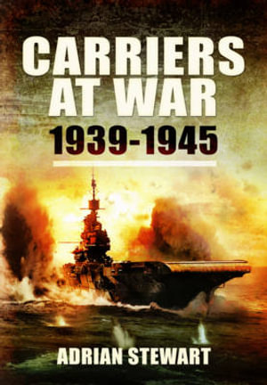 Carriers at War 1939-1945 - STEWART ADRIAN