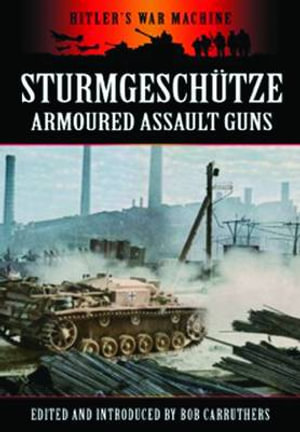 Sturmgeschutze : Armoured Assault Guns - CARRUTHERS BOB