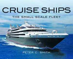 Cruise Ships : The Small-Scale Fleet - SMITH PETER C.