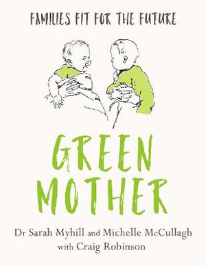 Green Mother : Families fit for the future - Michelle McCullagh