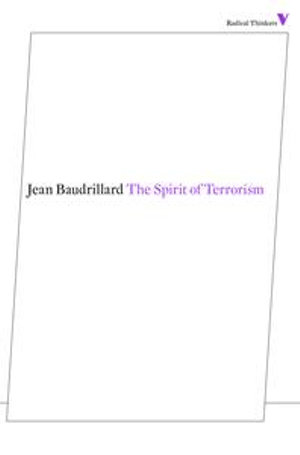 The Spirit of Terrorism : Radical Thinkers - Jean Baudrillard