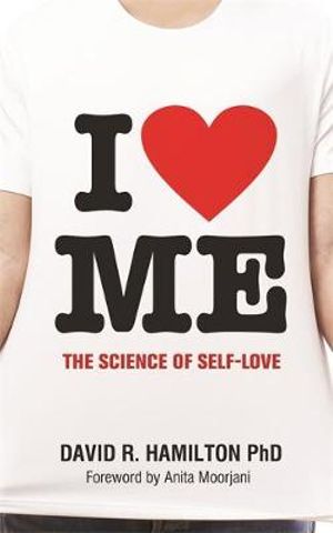 I Heart Me : The Science of Self-Love - Dr. David Hamilton