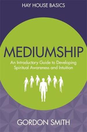 Mediumship : Hay House Basics - Gordon Smith