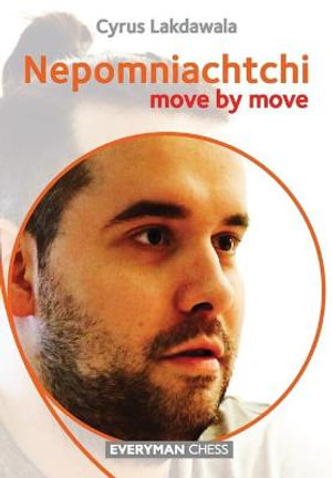 Ian Nepomniachtchi: Move by Move : Move by Move - Cyrus Lakdawala