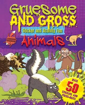 Gruesome and Gross: Sticker and Activity Fun - Animals : Over 50 Stickers and Press-outs - Igloo Books