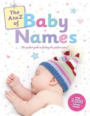 A to Z of Baby Names : The Perfect Guide to Finding the Perfect Name - Igloo Books