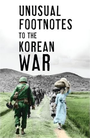 Unusual Footnotes to the Korean War - Paul Edwards