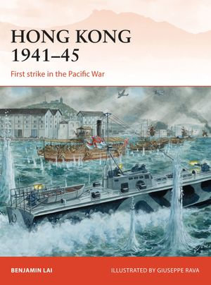 Hong Kong 1941-45 : First strike in the Pacific War - Benjamin Lai