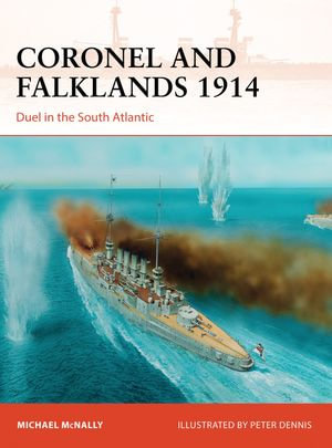 Coronel and Falklands 1914 : Duel in the South Atlantic - Michael McNally